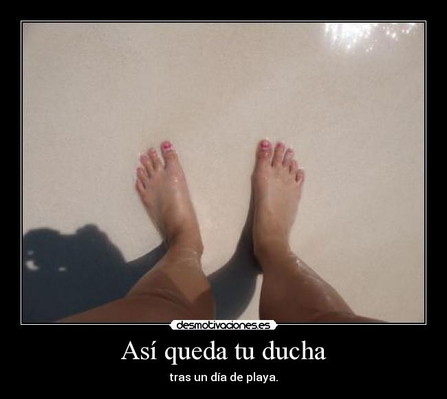 Así queda tu ducha - tras un día de playa.