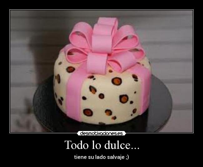 Todo lo dulce... -