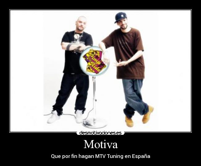 Motiva - Que por fin hagan MTV Tuning en España