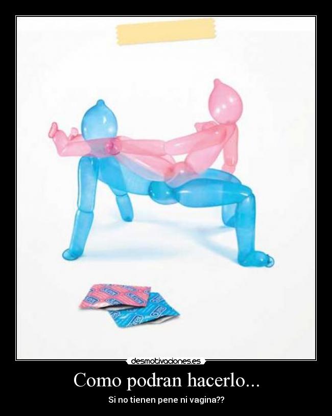 Como podran hacerlo... - 