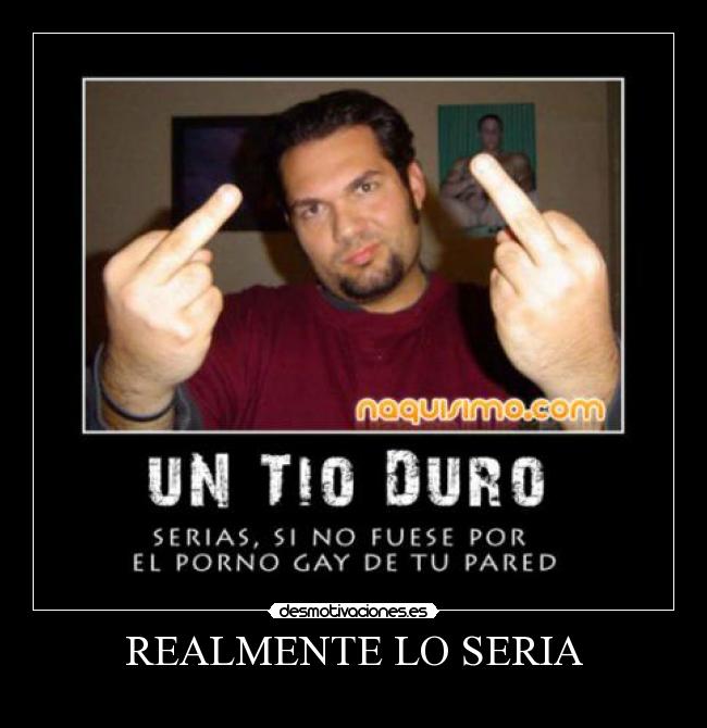 REALMENTE LO SERIA -