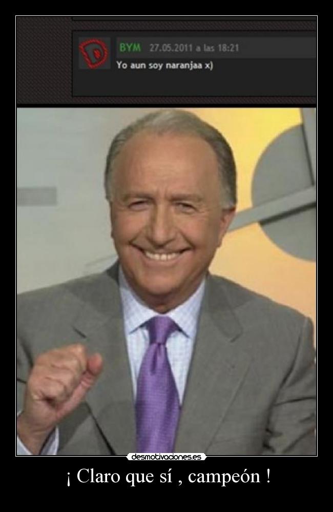 ¡ Claro que sí , campeón ! - 