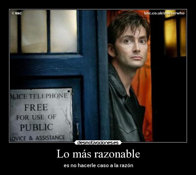 Lo más razonable - es no hacerle caso a la razón