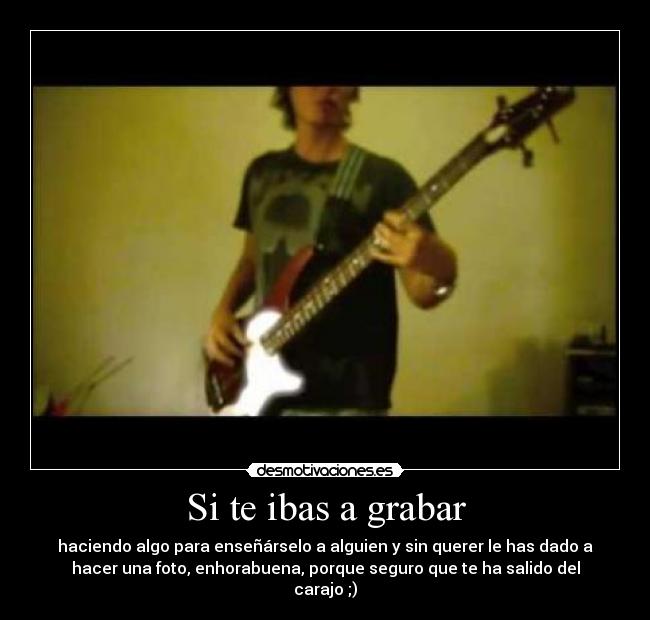 Si te ibas a grabar - 