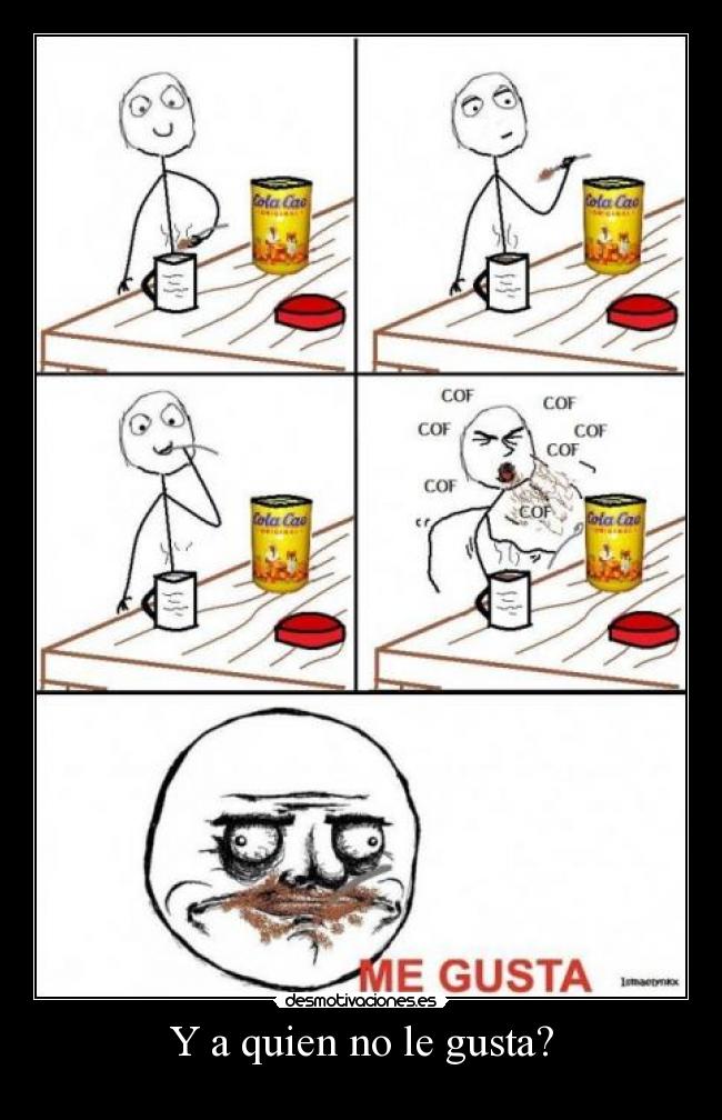 Y a quien no le gusta? - 