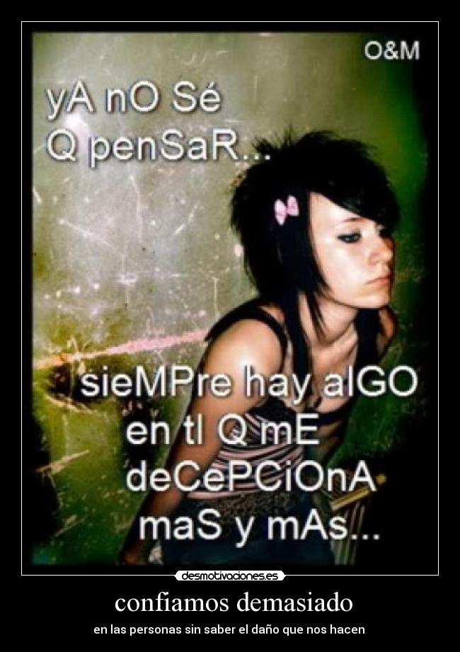 confiamos demasiado - en las personas sin saber el daño que nos hacen