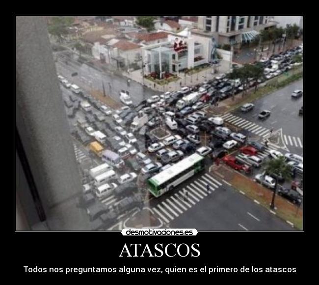 ATASCOS - Todos nos preguntamos alguna vez, quien es el primero de los atascos