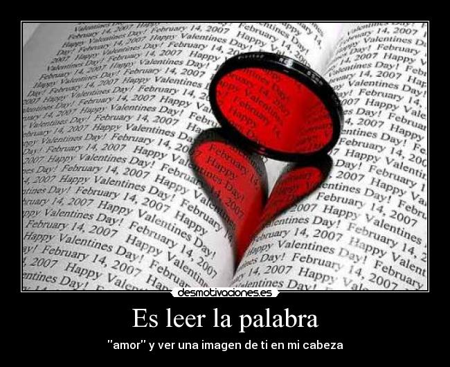 Es leer la palabra - amor y ver una imagen de ti en mi cabeza