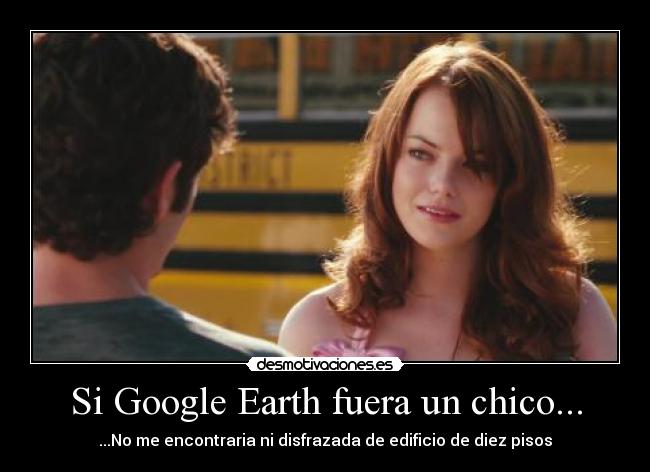 Si Google Earth fuera un chico... -