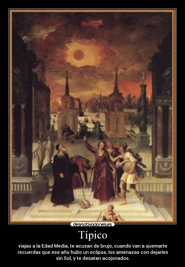 carteles tipicoviajas edad media acusan brujo cuando van quemarte recuerdas que ese ano hubo desmotivaciones