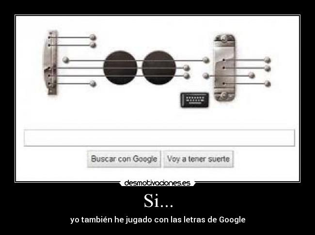 Si... - yo también he jugado con las letras de Google