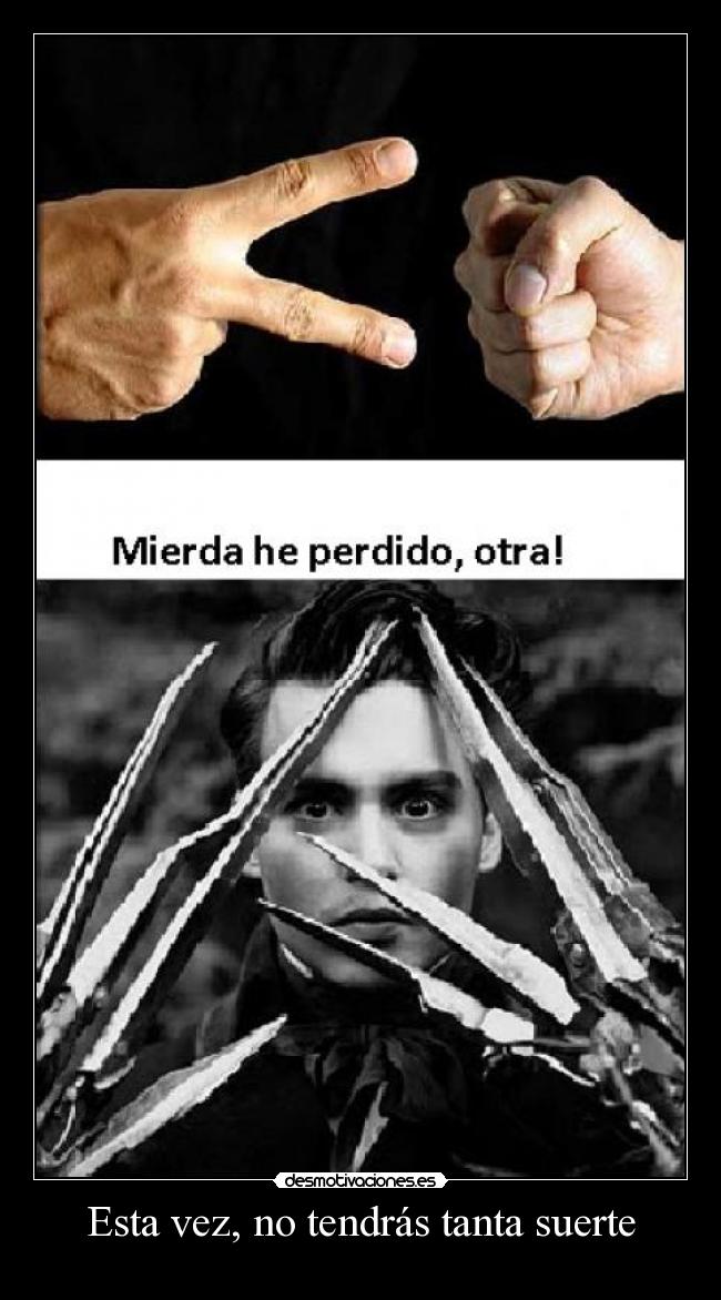 Esta vez, no tendrás tanta suerte -  