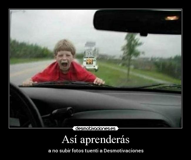 Así aprenderás - a no subir fotos tuenti a Desmotivaciones