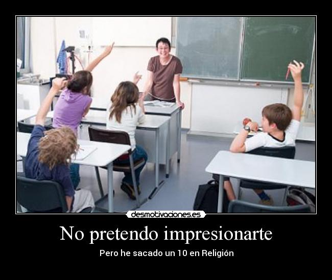 No pretendo impresionarte -