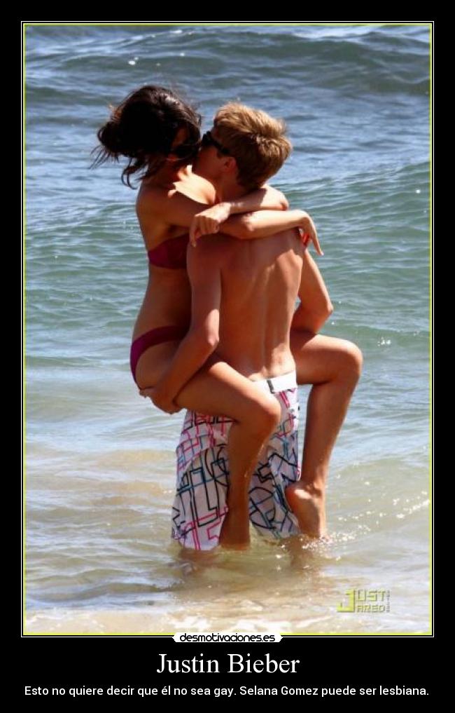 Justin Bieber - Esto no quiere decir que él no sea gay. Selana Gomez puede ser lesbiana.