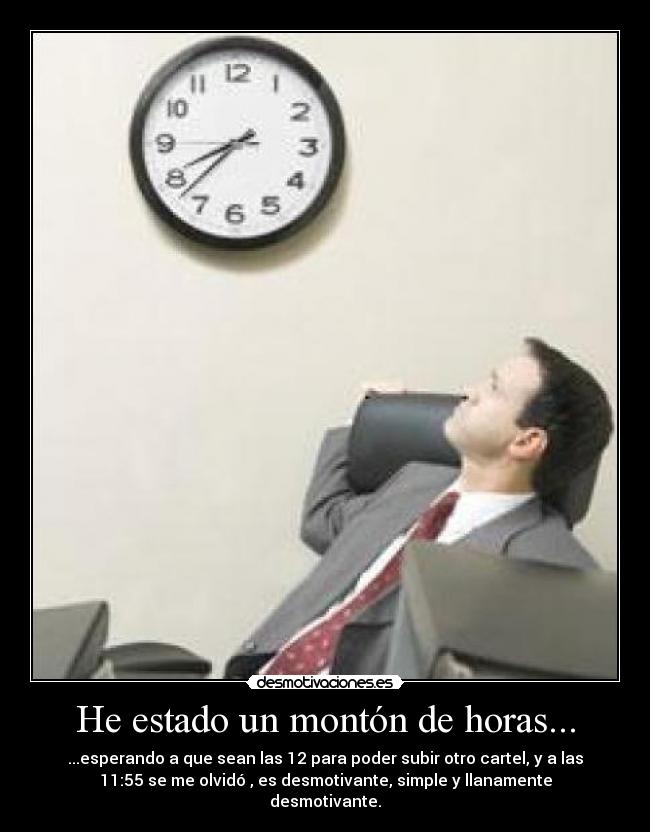 He estado un montón de horas... - 