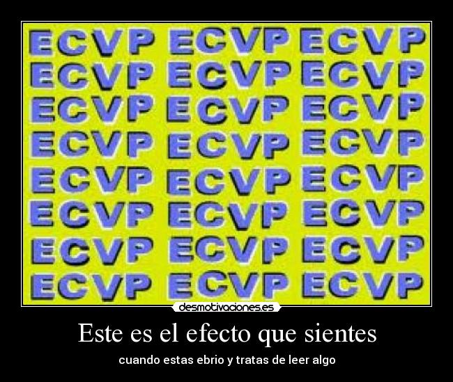 Este es el efecto que sientes - cuando estas ebrio y tratas de leer algo