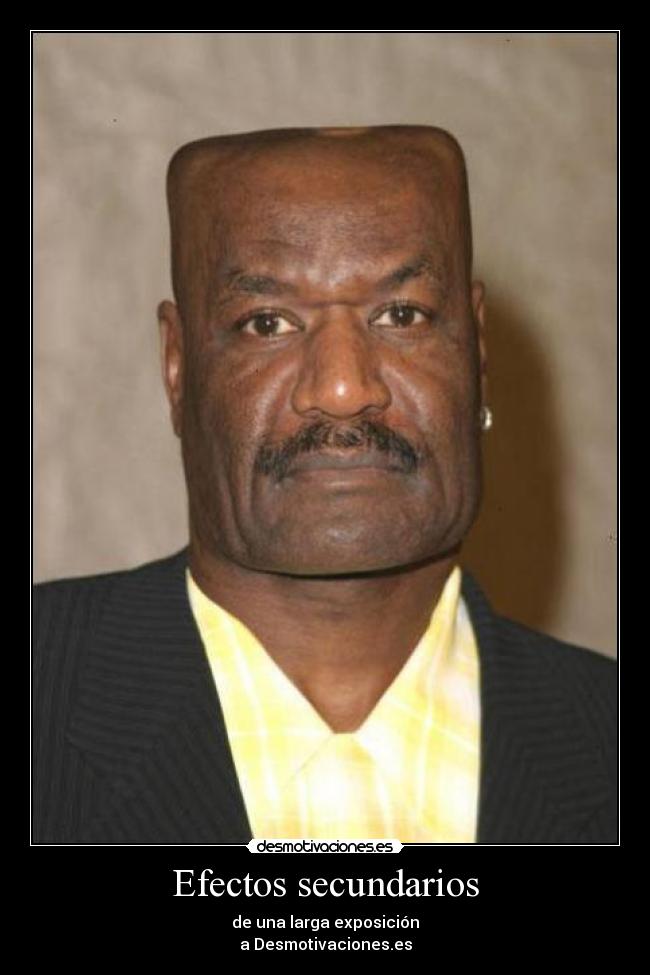 Efectos secundarios - de una larga exposición
a Desmotivaciones.es