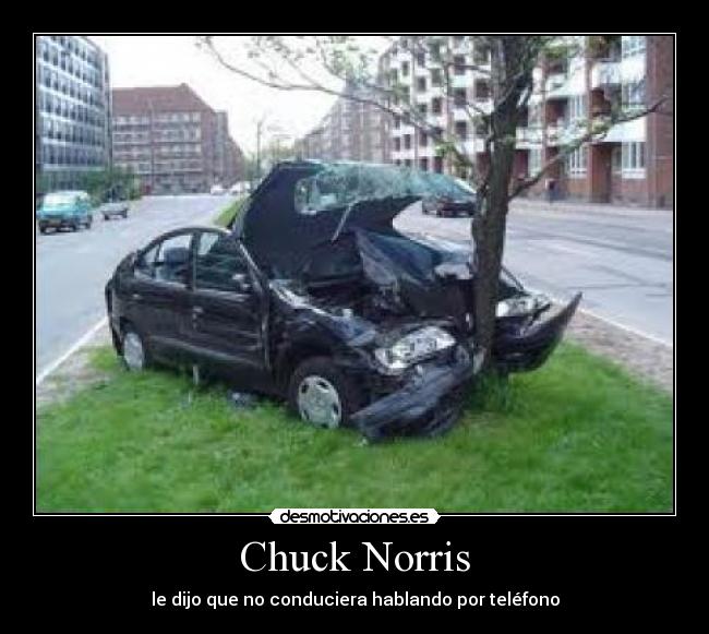 Chuck Norris - le dijo que no conduciera hablando por teléfono