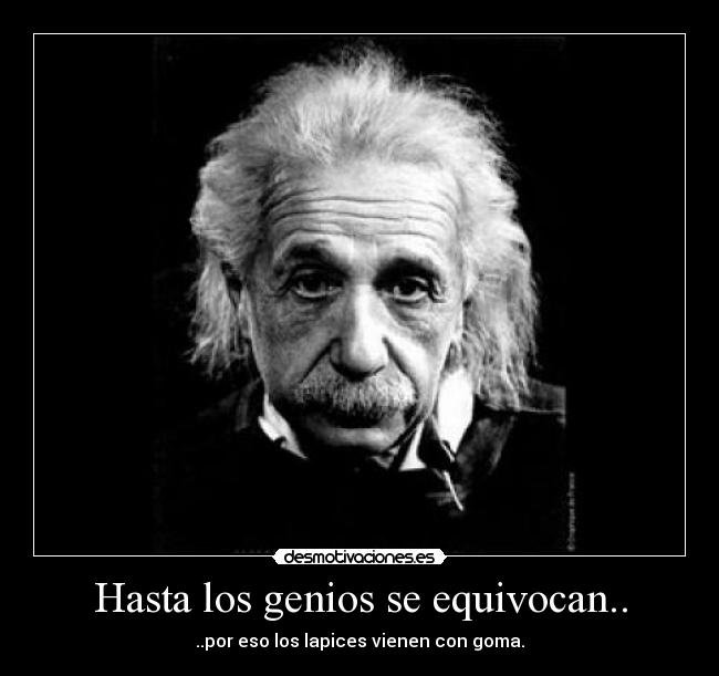 Hasta los genios se equivocan.. - 