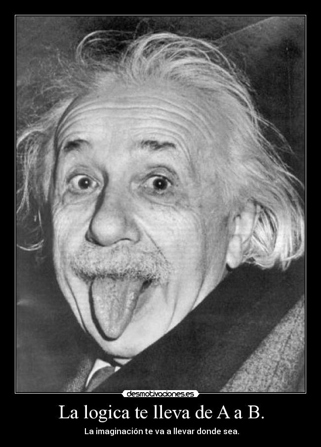 La logica te lleva de A a B. - 
