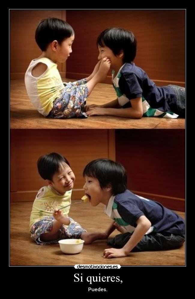 Si quieres, - Puedes.