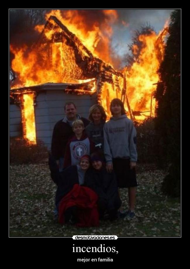 incendios, - mejor en familia