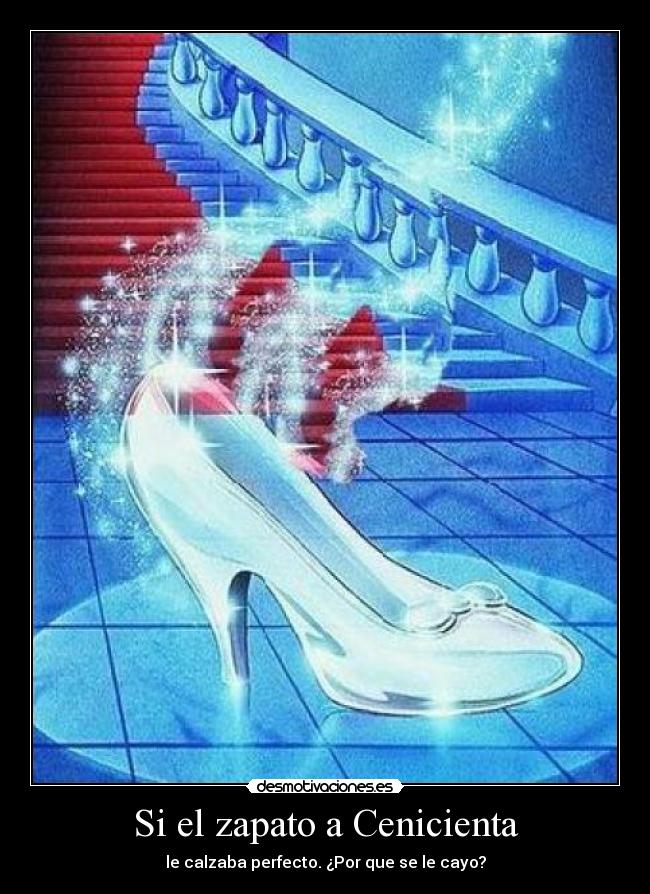 Si el zapato a Cenicienta -