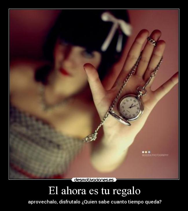 El ahora es tu regalo -