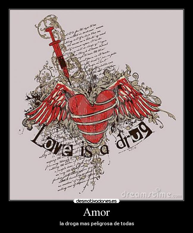 Amor - la droga mas peligrosa de todas