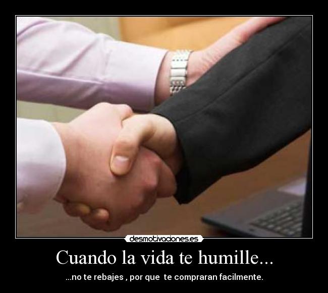 Cuando la vida te humille... - 