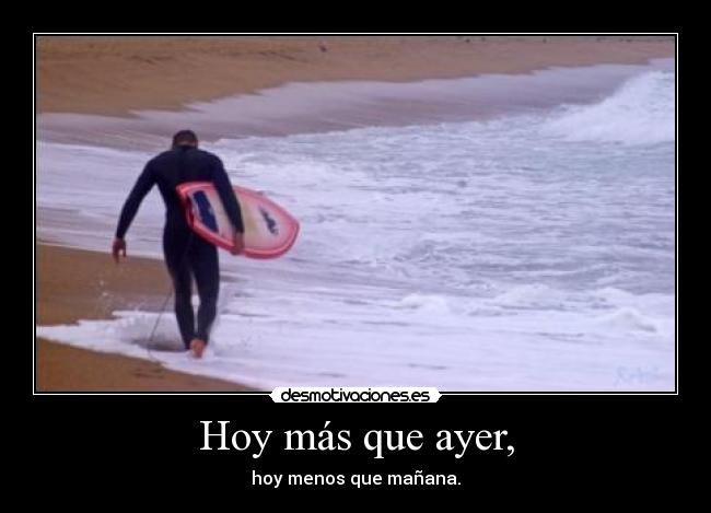 Hoy más que ayer, - 