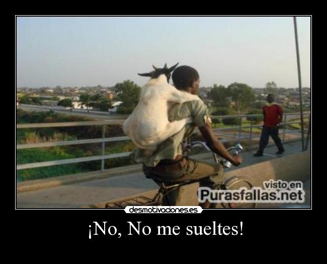 ¡No, No me sueltes! - 