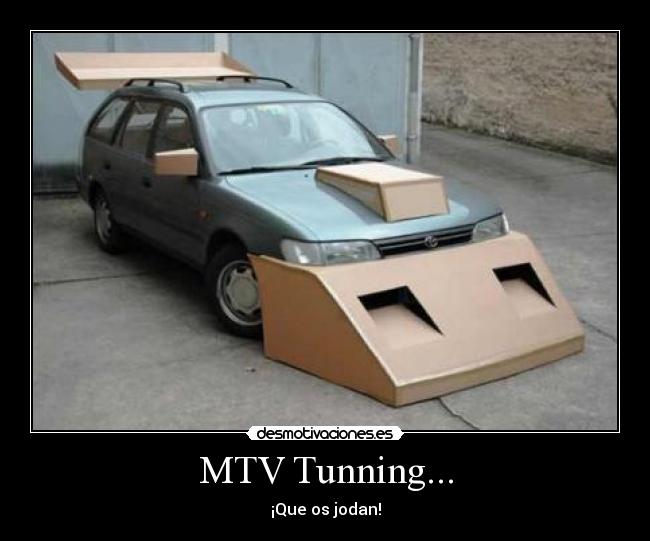 MTV Tunning... - ¡Que os jodan!