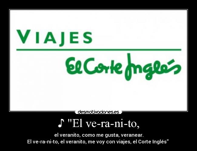 ♪ El ve-ra-ni-to, -