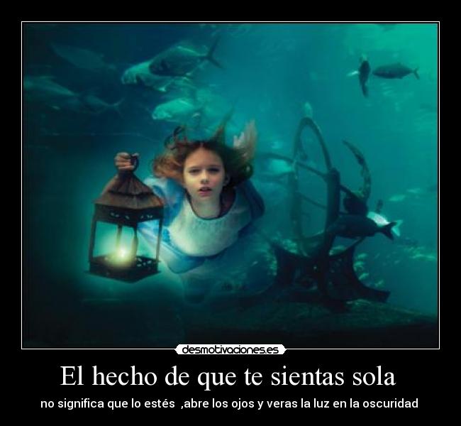 El hecho de que te sientas sola  - 