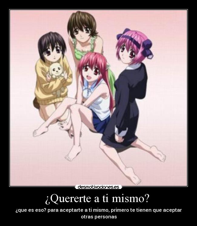¿Quererte a ti mismo?  - ¿que es eso? para aceptarte a ti mismo, primero te tienen que aceptar otras personas