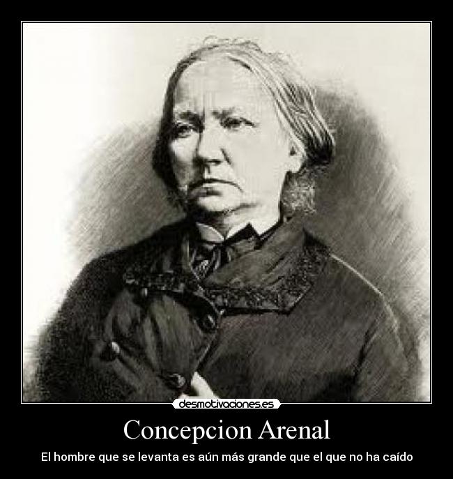 Concepcion Arenal - El hombre que se levanta es aún más grande que el que no ha caído