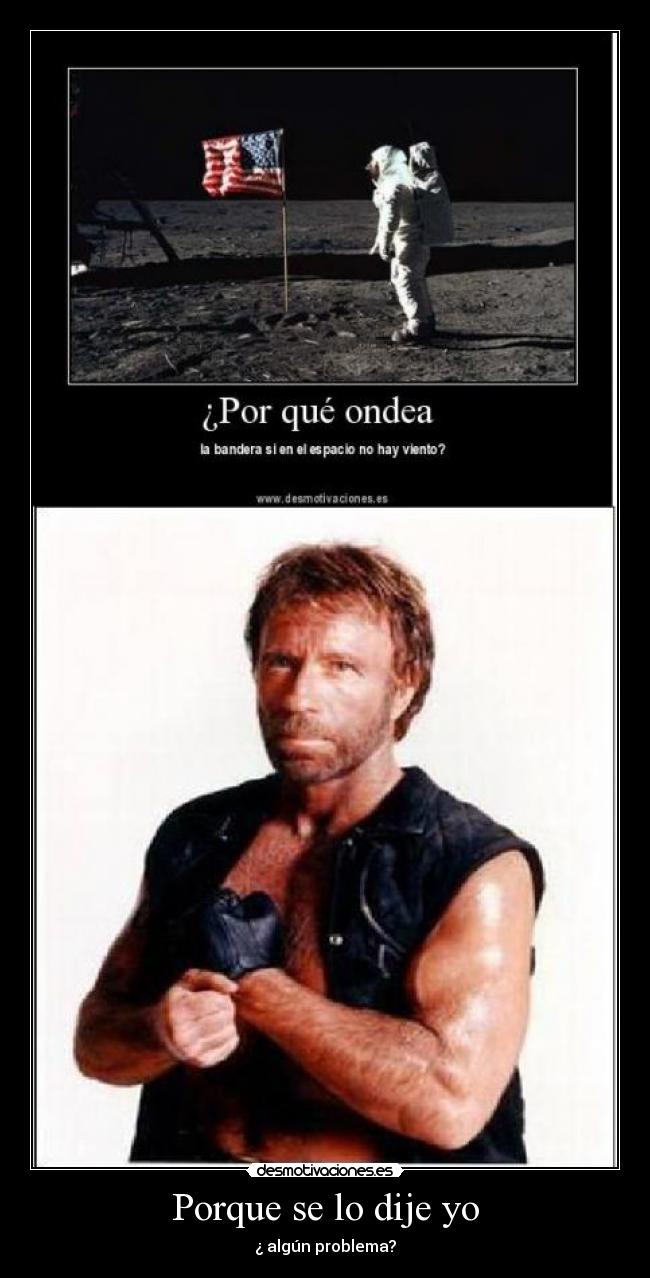 Porque se lo dije yo - ¿ algún problema?