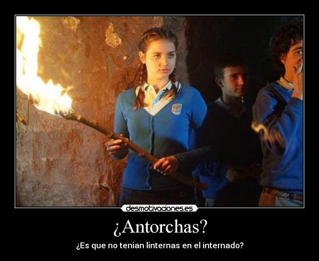 ¿Antorchas? -