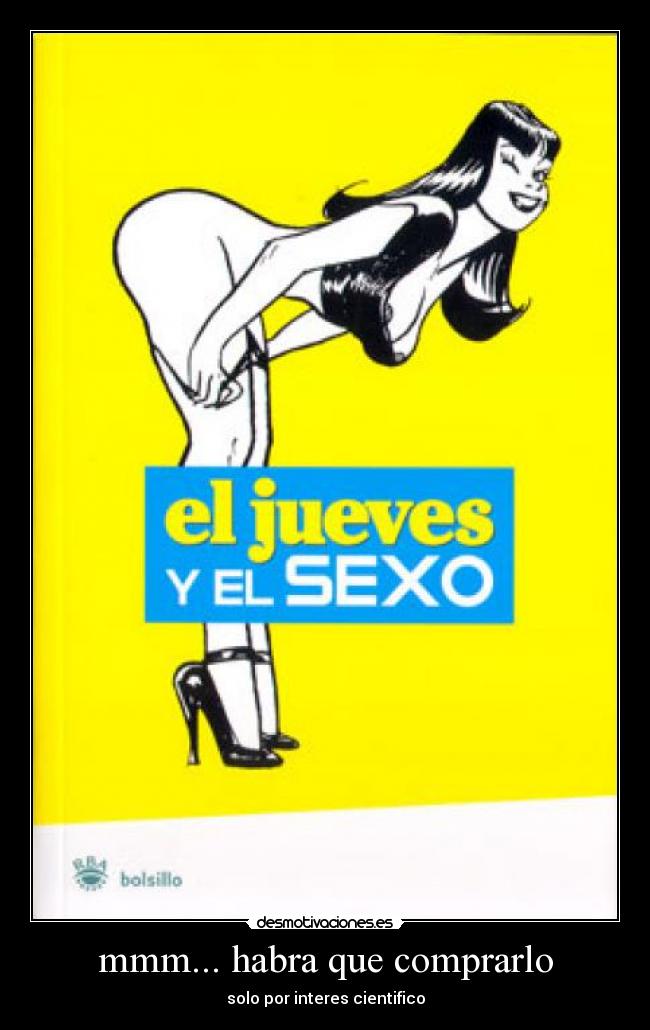 mmm... habra que comprarlo - solo por interes cientifico