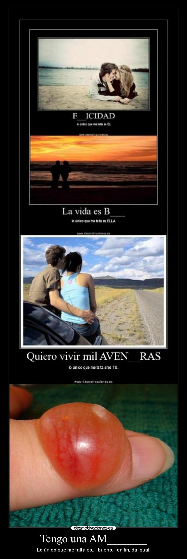 Tengo una AM_______ - Lo único que me falta es.... bueno... en fin, da igual.