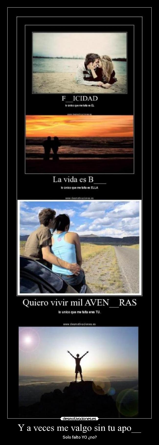 Y a veces me valgo sin tu apo__ - Solo falto YO ¿no?