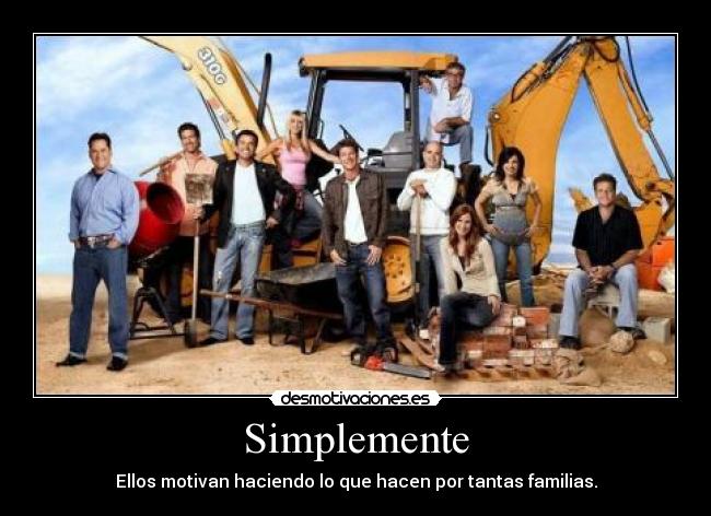 Simplemente - Ellos motivan haciendo lo que hacen por tantas familias.