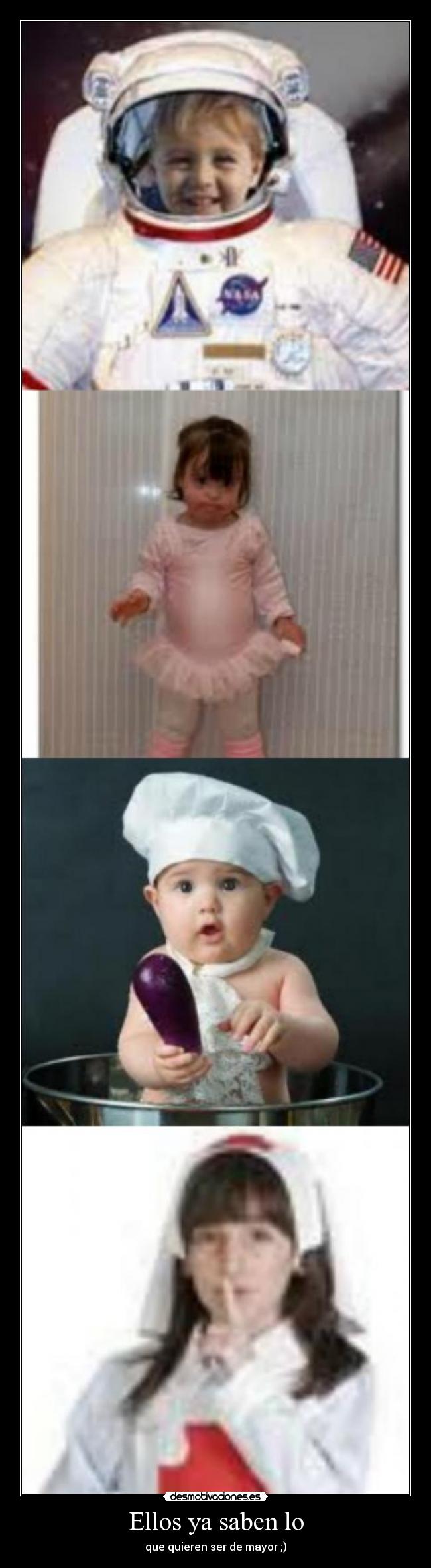 Ellos ya saben lo - que quieren ser de mayor ;)