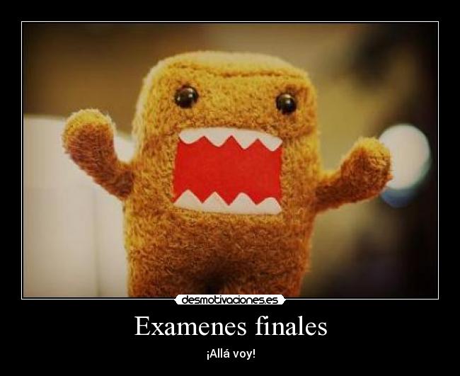 Examenes finales - ¡Allá voy!