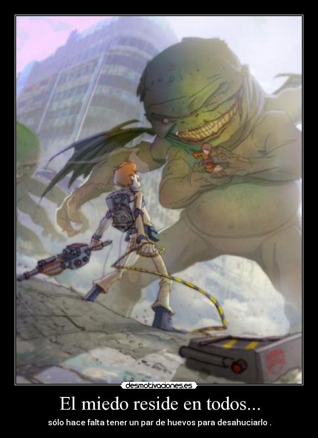 El miedo reside en todos... - 