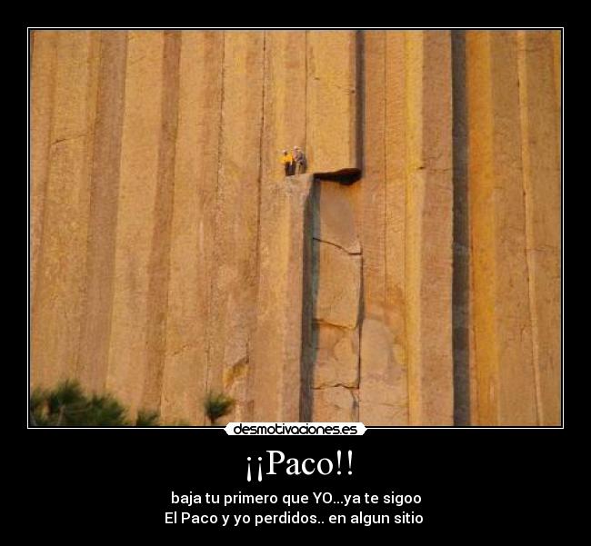 ¡¡Paco!! - baja tu primero que YO...ya te sigoo
El Paco y yo perdidos.. en algun sitio 