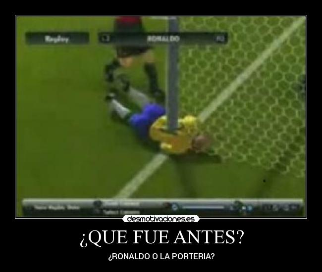 ¿QUE FUE ANTES? - ¿RONALDO O LA PORTERIA?