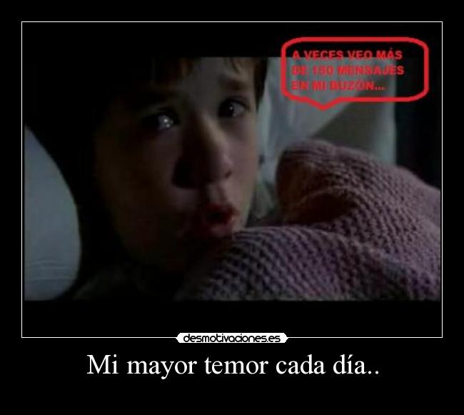Mi mayor temor cada día.. - 